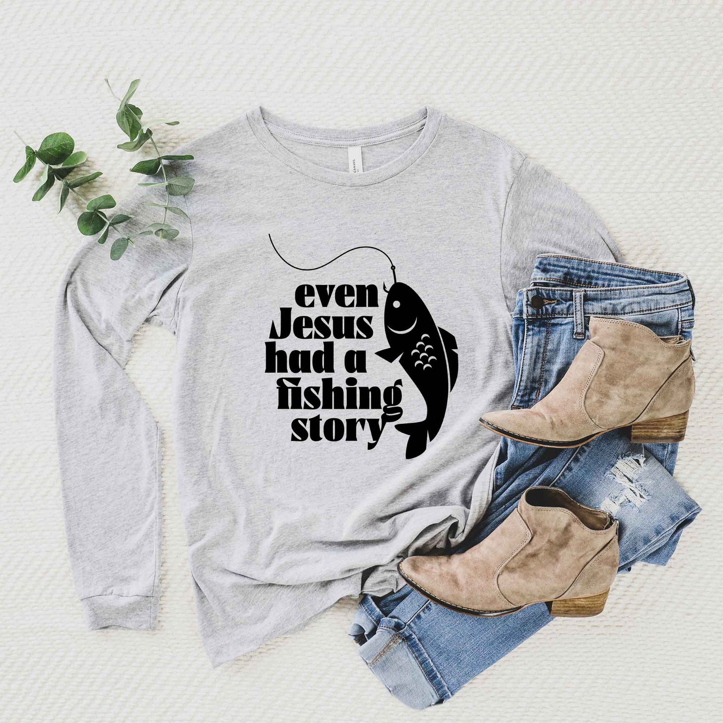 Even Jesus Had A Fishing Story | Long Sleeve Crew Neck