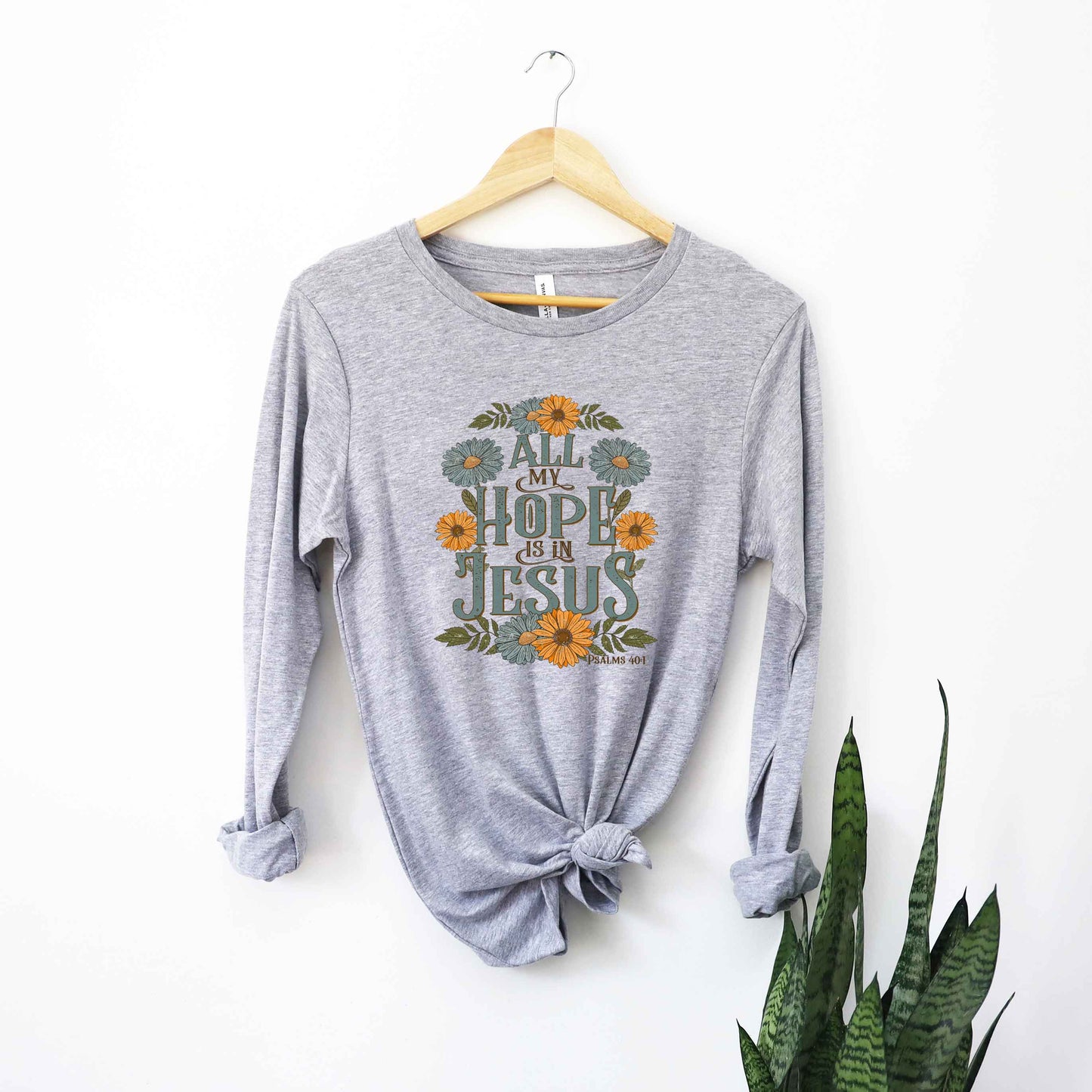 All My Hope Is In Jesus Floral  | Long Sleeve Crew Neck