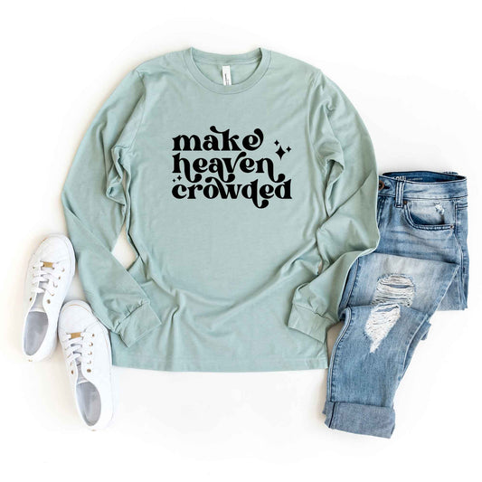 Make Heaven Crowded Stars | Long Sleeve Crew Neck