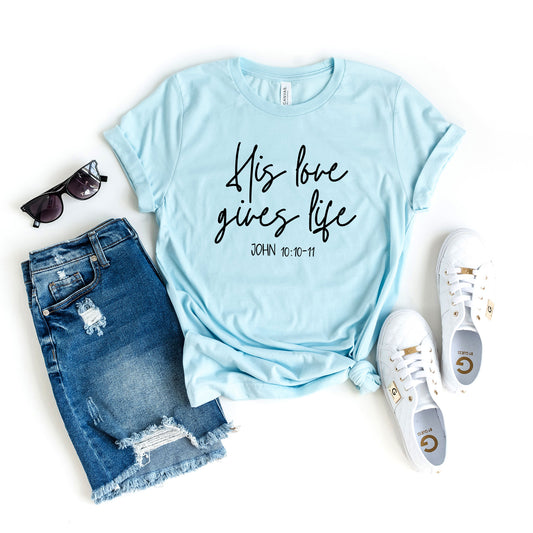 His Love Gives Life | Short Sleeve Crew Neck