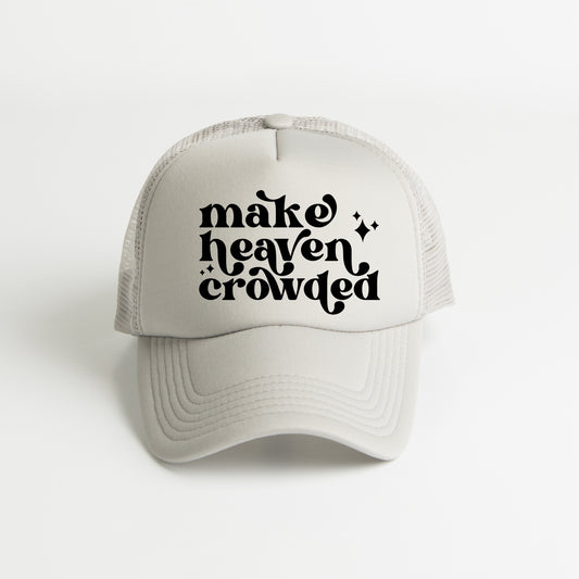 Make Heaven Crowded Stars | Foam Trucker Hat