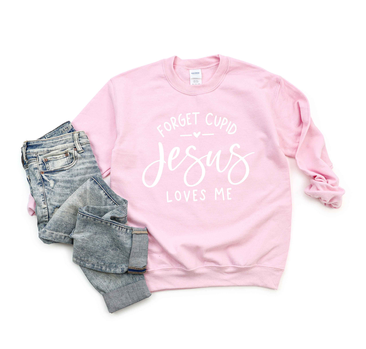 Forget Cupid Jesus Loves Me | Sweatshirt