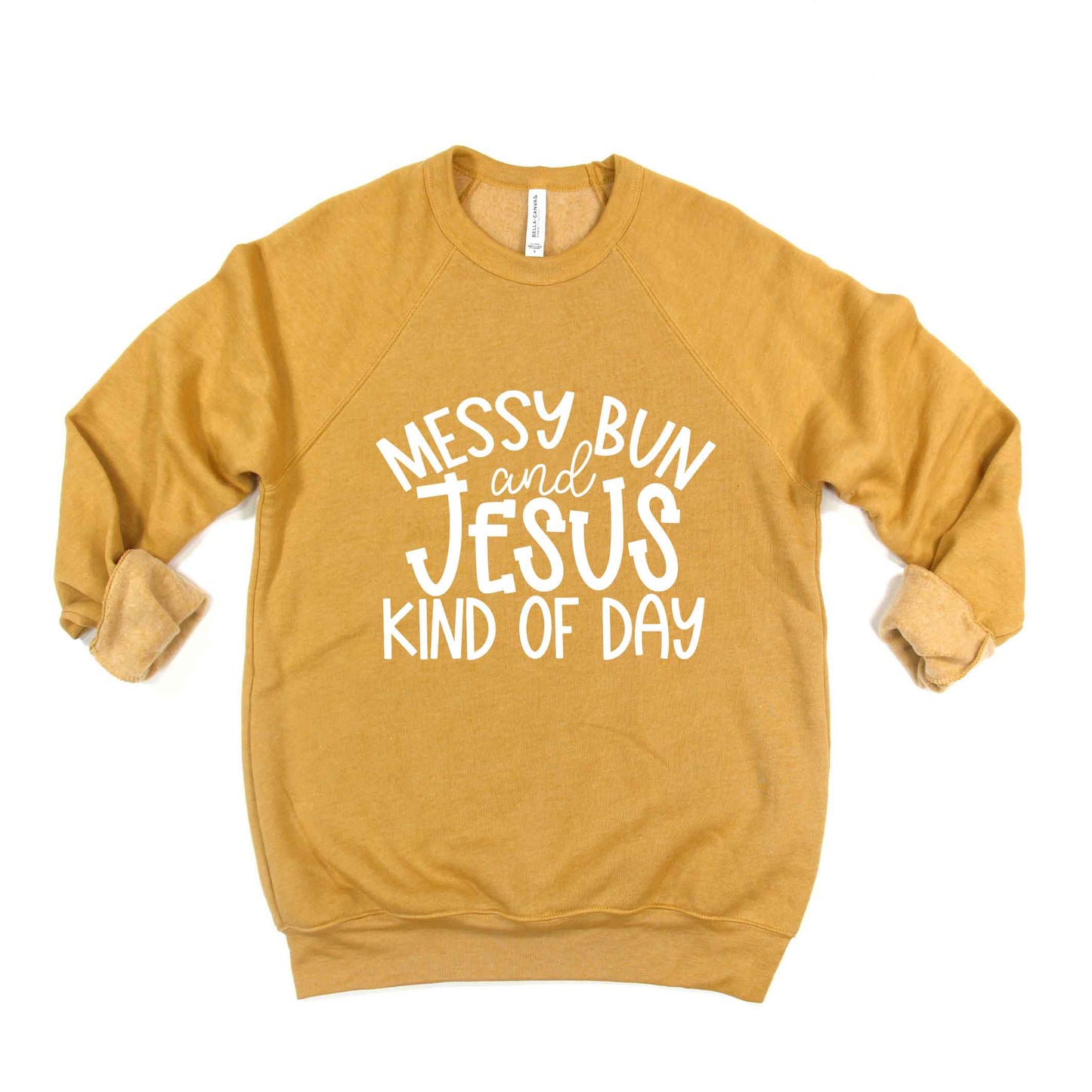 Messy Bun And Jesus Kind Of Day | Bella Canvas Premium Sweatshirt