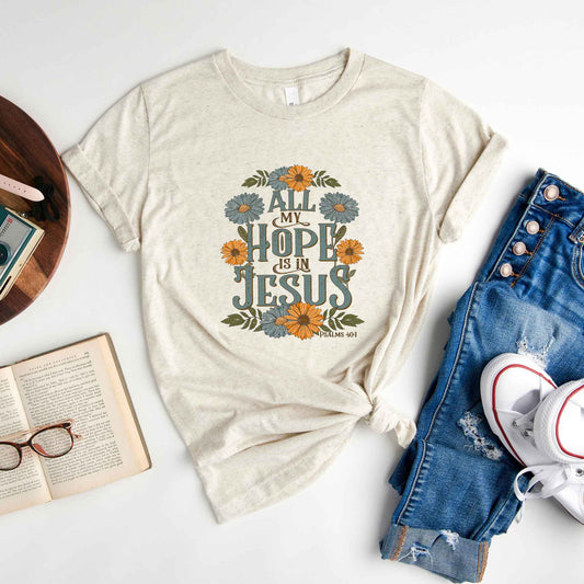 All My Hope Is In Jesus Floral | Short Sleeve Crew Neck