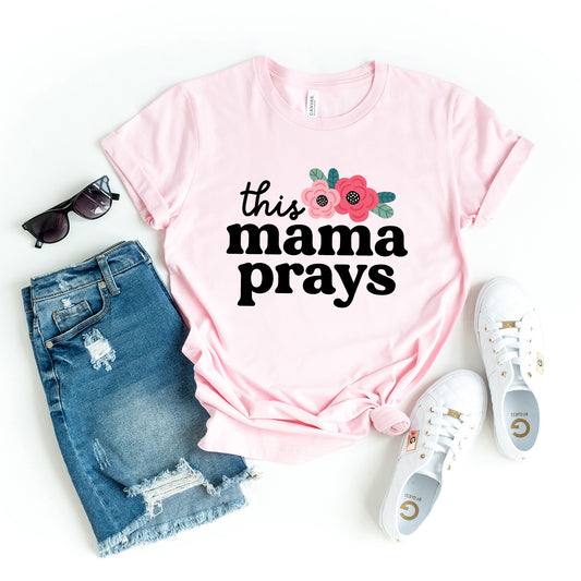 This Mama Prays Flowers | Short Sleeve Crew Neck