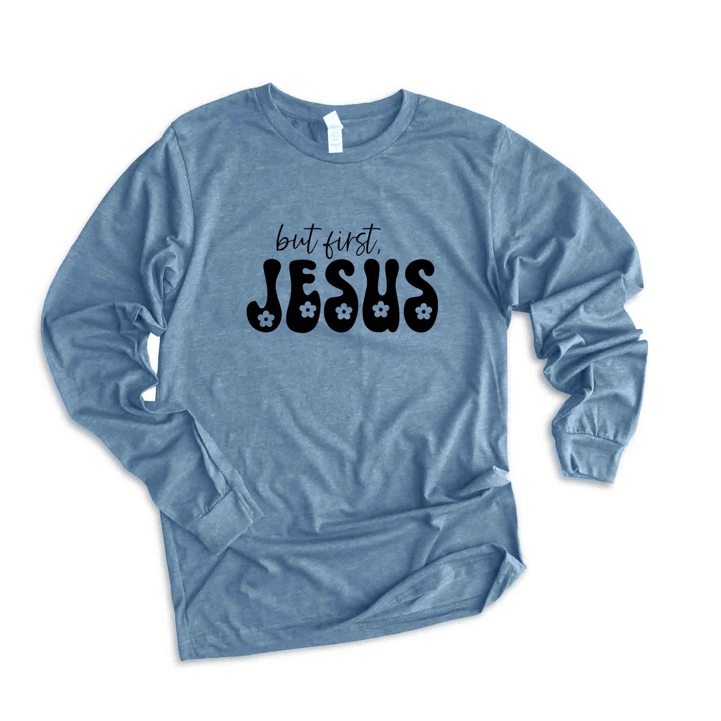 But First Jesus Flowers | Long Sleeve Crew Neck