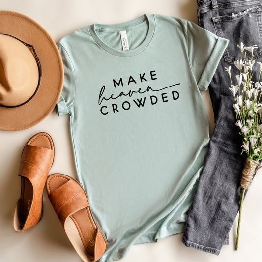 Make Heaven Crowded | Short Sleeve Crew Neck