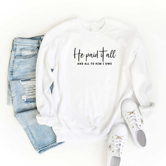 He Paid It All | Sweatshirt