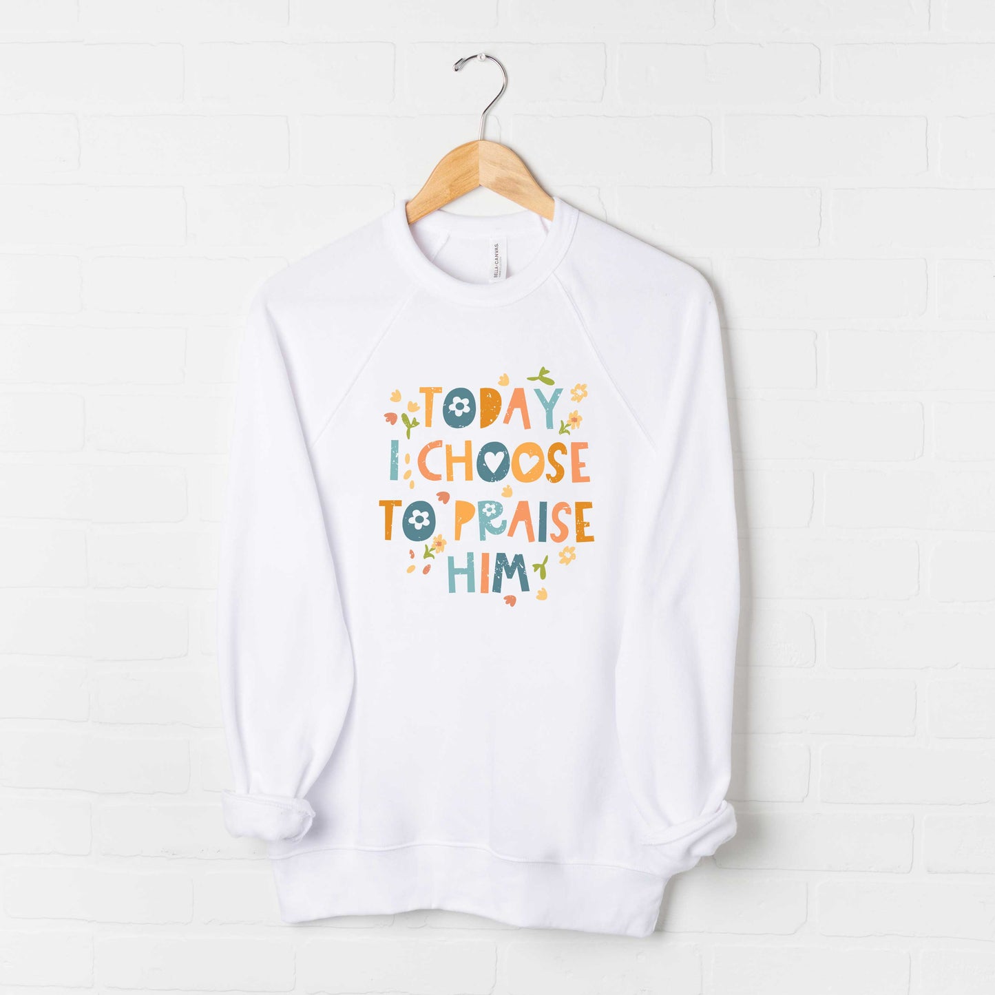 Choose To Praise Him Flowers | Bella Canvas Premium Sweatshirt