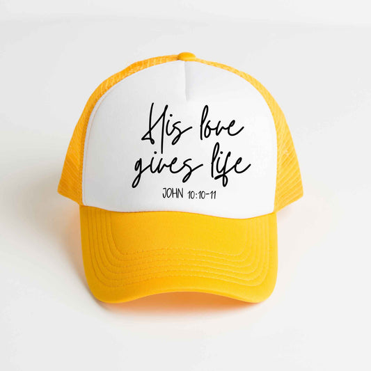 His Love Gives Life | Foam Trucker Hat