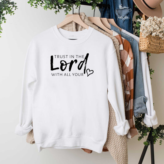 Trust In The Lord With All Your Heart | Sweatshirt
