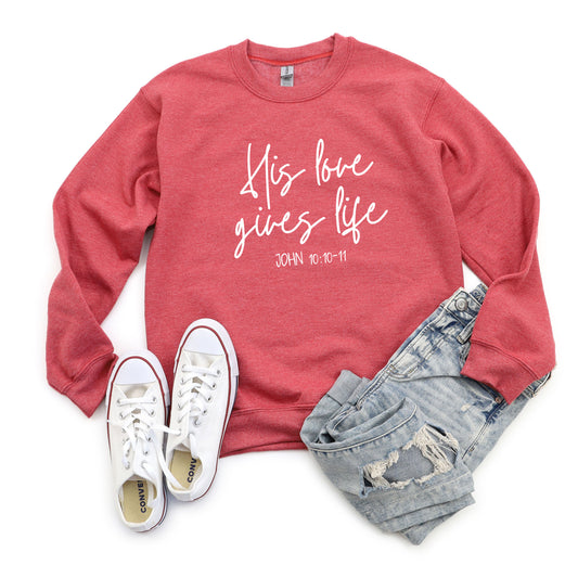 His Love Gives Life | Sweatshirt